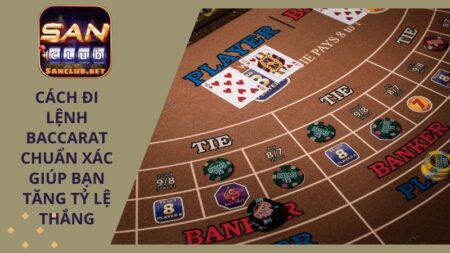 Cách đi lệnh Baccarat