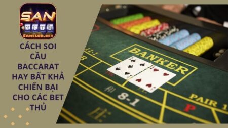 Cách soi cầu baccarat